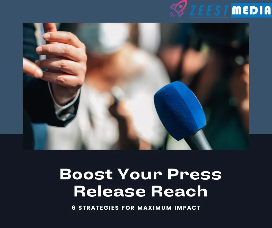 Boost Your Press Release Reach, 6 strategies